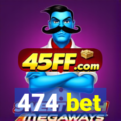 474 bet